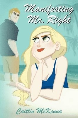 Caitlin McKenna - Manifesting Mr. Right, Häftad. Tillgänglighet: Lägg i varukorg
