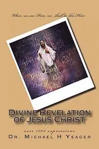 Michael H. Yeager - Divine Revelation Of Jesus Christ, Häftad. Tillgänglighet: Lägg i varukorg