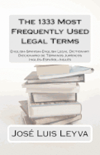 The 1333 Most Frequently Used Legal Terms: English-Spanish-English Legal Dictionary