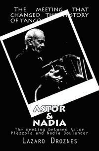 Lazaro Droznes - Astor&Nadia (English version): The meeting between Nadia Boulanger and Astor Piazzolla, Häftad. Tillgänglighet: Lägg i varukorg