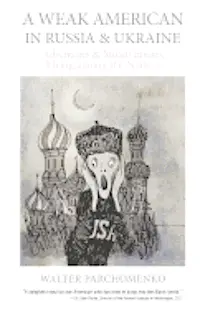 Walter Parchomenko - A Weak American in Russia & Ukraine: Adventures and Misadventures Living among the Natives, Häftad. Tillgänglighet: Lägg i varukorg