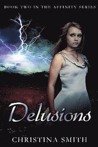 Christina Smith - Delusions: Book Two In The Affinity Series, Häftad. Tillgänglighet: Lägg i varukorg