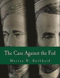 Murray N. Rothbard - The Case Against the Fed (Large Print Edition), Häftad