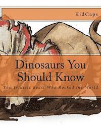 Kidcaps - Dinosaurs You Should Know: The Triassic Beast Who Rocked the World (A History Just For Kids), Häftad. Tillgänglighet: Lägg i varukorg
