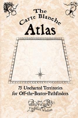 Craig Conley, Prof Oddfellow - The Carte Blanche Atlas: 75 Uncharted Territories for Off-the-Beaten-Pathfinders, Häftad
