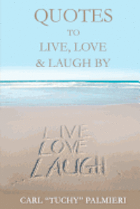 Carl "tuchy" Palmieri - Quotes to Live, Love and Laugh By, Häftad. Tillgänglighet: Lägg i varukorg
