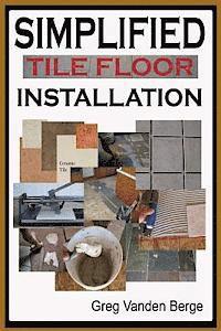 Greg Vanden Berge - Simplified Floor Tile Installation, Häftad. Tillgänglighet: Lägg i varukorg
