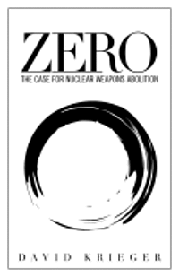 David Krieger - Zero: The Case for Nuclear Weapons Abolition, Häftad. Tillgänglighet: Lägg i varukorg