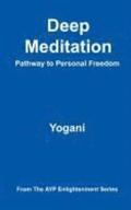Deep Meditation - Pathway to Personal Freedom: (AYP Enlightenment Series)