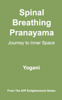 Yogani - Spinal Breathing Pranayama - Journey to Inner Space: (AYP Enlightenment Series), Häftad. Tillgänglighet: Lägg i varukorg