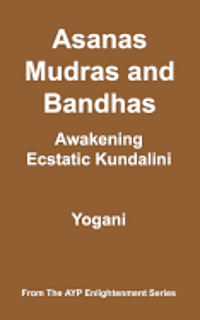Yogani - Asanas, Mudras & Bandhas - Awakening Ecstatic Kundalini: (AYP Enlightenment Series), Häftad. Tillgänglighet: Lägg i varukorg