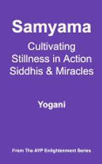 Yogani - Samyama - Cultivating Stillness in Action, Siddhis and Miracles: (AYP Enlightenment Series), Häftad. Tillgänglighet: Lägg i varukorg
