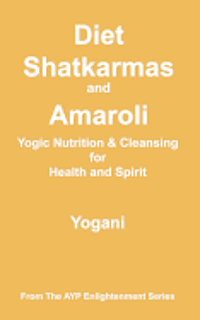Yogani - Diet, Shatkarmas and Amaroli - Yogic Nutrition & Cleansing for Health and Spirit: (AYP Enlightenment Series), Häftad. Tillgänglighet: Lägg i varukorg