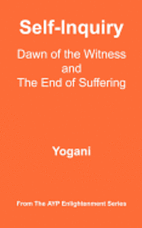 Yogani - Self-Inquiry - Dawn of the Witness and the End of Suffering: (AYP Enlightenment Series), Häftad. Tillgänglighet: Lägg i varukorg