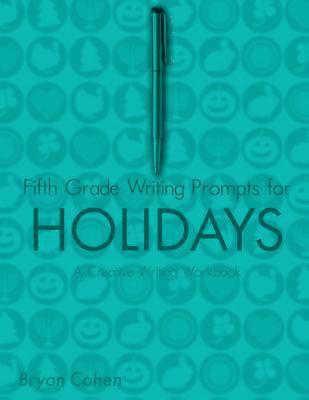 Bryan Cohen - Fifth Grade Writing Prompts for Holidays: A Creative Writing Workbook, Häftad