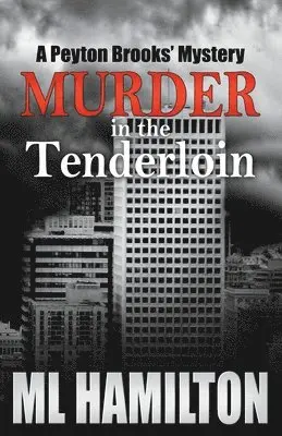 ML Hamilton - Murder in the Tenderloin: A Peyton Brooks' Mystery, Häftad. Tillgänglighet: Lägg i varukorg