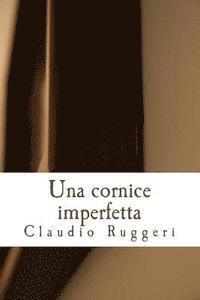 Claudio Ruggeri - cornice imperfetta, Häftad. Tillgänglighet: Lägg i varukorg