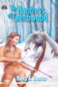 Nancy A. Hansen - The Huntress of Greenwood, Häftad. Tillgänglighet: Lägg i varukorg