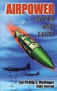 Air University Press, Phillip S. Meilinger - Air Power Myths and Facts, Häftad