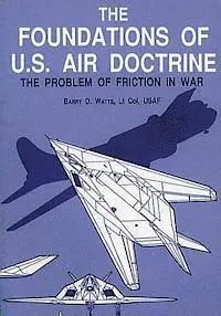 Barry D. Watts - The Foundations of U.S. Air Doctrine - The Problem of Friction in War, Häftad. Tillgänglighet: Lägg i varukorg