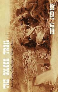 Kerby Jackson - The Golden Trail: More Stories of Oregon's Mining Years, Häftad. Tillgänglighet: Lägg i varukorg