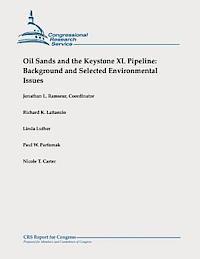 Richard K. Lattanzio, Linda Luther - Oil Sands and the Keystone XL Pipeline: Background and Selected Environmental Issues, Häftad. Tillgänglighet: Lägg i varukorg
