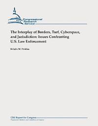Kristin M. Finklea - The Interplay of Borders, Turf, Cyberspace, and Jurisdiction: Issues Confronting U.S. Law Enforcement, Häftad. Tillgänglighet: Lägg i varukorg