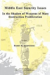 Middle East Security Issues in the Shadow of Weapons of Mass Destruction Proliferation