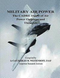 Military Air Power - The CADRE Digest of Air Power Opinions and Thoughts