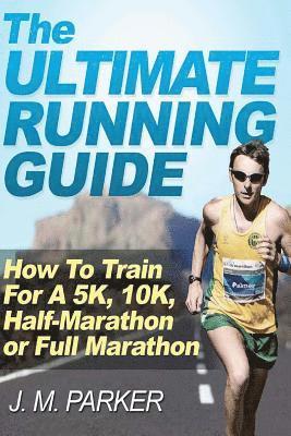 J M Parker - Ultimate Running Guide, Häftad. Tillgänglighet: Lägg i varukorg
