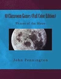 John Pennington - 10 Classroom Games (Full Color Edition): Phases of the Moon, Häftad. Tillgänglighet: Lägg i varukorg