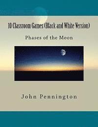 John Pennington - 10 Classroom Games (Black and White Version): phases of the Moon, Häftad. Tillgänglighet: Lägg i varukorg