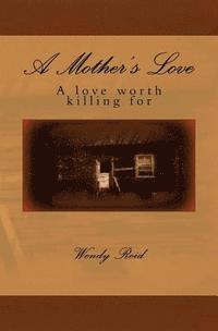 Wendy Reid, Kathryn Zagrodney - A Mother's Love: A love worth killing for., Häftad. Tillgänglighet: Lägg i varukorg
