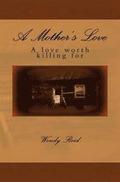 A Mother's Love: A love worth killing for.