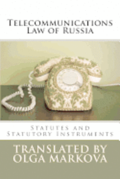 Telecommunications Law of Russia: Statutes and Statutory Instruments