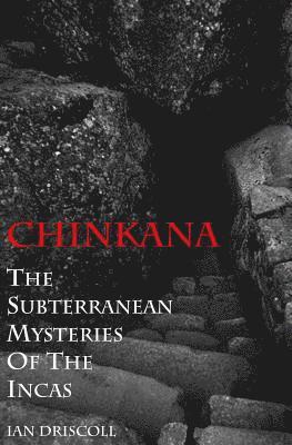 Ian Driscoll - Chinkana: The Subterranean Mysteries of the Incas, Häftad. Tillgänglighet: Lägg i varukorg