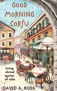 David A. Ross - Good Morning Corfu: Living Abroad Against All Odds, Häftad
