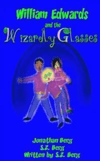 S. Z. Berg, S. Z. Berg - William Edwards and the Wizardly Glasses, Häftad. Tillgänglighet: Lägg i varukorg