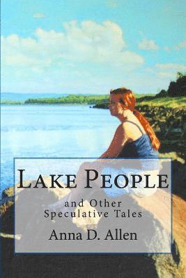 Anna D Allen - Lake People and Other Speculative Tales, Häftad. Tillgänglighet: Lägg i varukorg