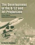 The Development of the B-52 and Jet Propulsion: A Case Study in Organizational Innovation