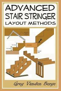Greg Vanden Berge - Advanced Stair Stringer Layout Methods, Häftad. Tillgänglighet: Lägg i varukorg