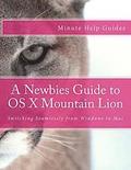 A Newbies Guide to OS X Mountain Lion: Switching Seamlessly from Windows to Mac