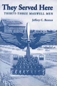 Jeffrey C. Benton - They Served Here: Thirty-Three Maxwell Men, Häftad. Tillgänglighet: Lägg i varukorg