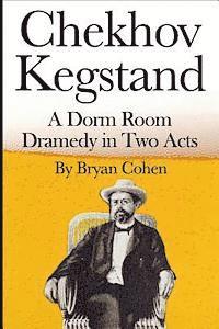 Bryan Cohen - Chekhov Kegstand: A Dorm Room Dramedy in Two Acts, Häftad