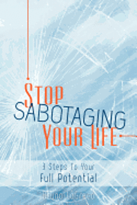 Bruno Logreco - Stop Sabotaging Your Life: 3 Steps To Your Full Potential, Häftad. Tillgänglighet: Lägg i varukorg