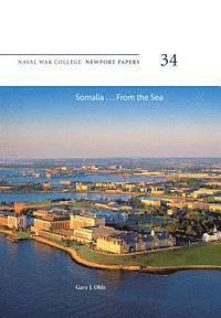 Naval War College Press, Gary J. Ohls - Somalia ... From the Sea: Naval War College Newport Papers 34, Häftad