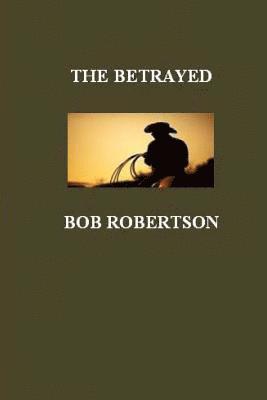 Bob Robertson - The Betrayed, Häftad. Tillgänglighet: Lägg i varukorg