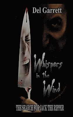 Del Garrett - Whispers In The Wind: The Search For Jack The Ripper, Häftad