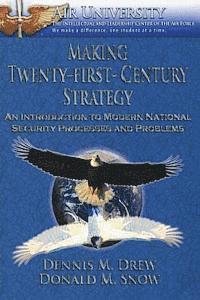 Donald M. Snow, Dennis M. Drew - Making Twenty-First-Century Strategy - An Introduction to Modern National Security Processes and Problems, Häftad. Tillgänglighet: Lägg i varukorg