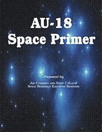 Air Command and Staff College - AU-18 Space Primer, Häftad. Tillgänglighet: Lägg i varukorg